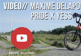 VIDEO : Maxime Delaporte Pride x Yess Bmx